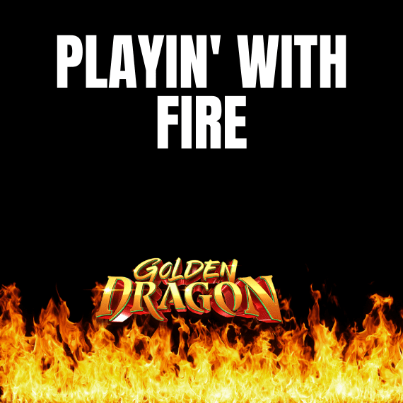 Playing with Fire Golden Dragon gaming community